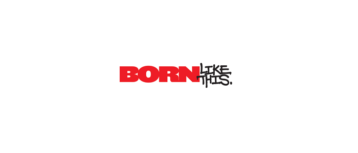 Born Like This