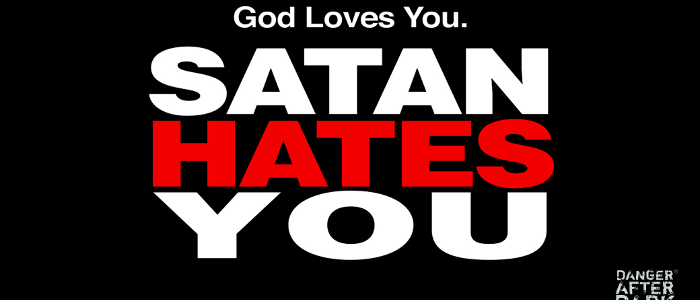 Satan hates you
